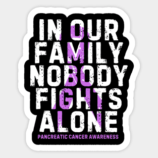 In Our Family Nobody Fight Alone Pancreatic Cancer Awareness Sticker